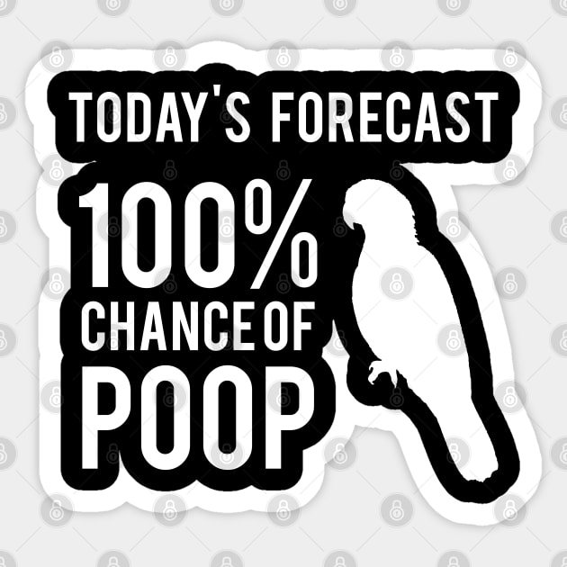 Today's Forecast 100% Chance of Poop, parrot Sticker by Einstein Parrot